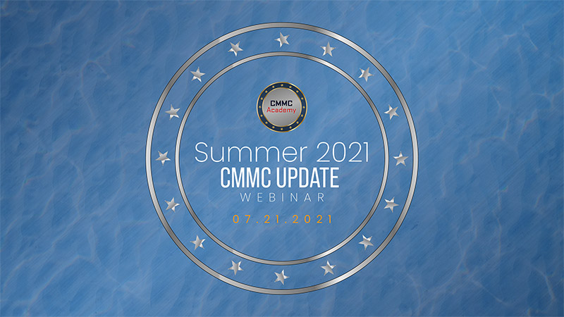 Webinar: CMMC Summer 2021 Update