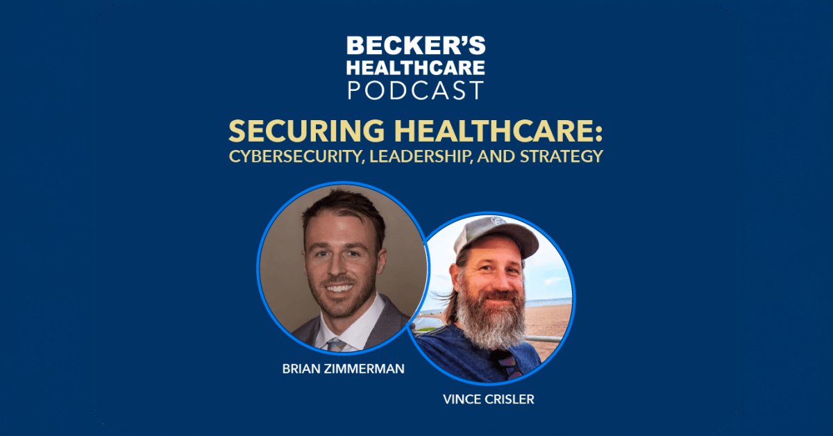 Vince Crisler on Becker's Healthcare Podcast: Securing Healthcare: Cybersecurity, Leadership, and Strategy