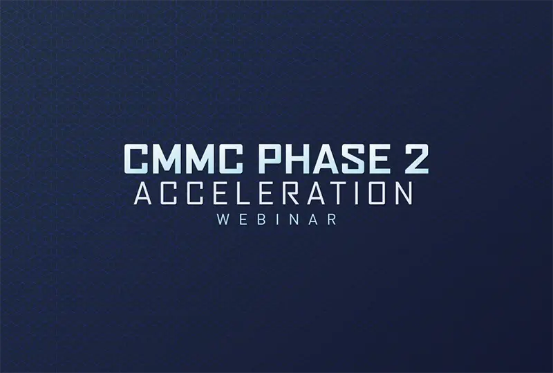 CMMC Phase 2 Acceleration Webinar