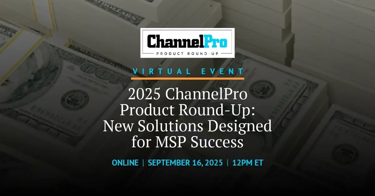2025 ChannelPro Product Round-Up: New Solutions Designed for MSP Success