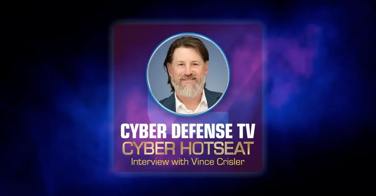 Cyber Defense TV Cyber Hotseat Interview with Vince Crisler