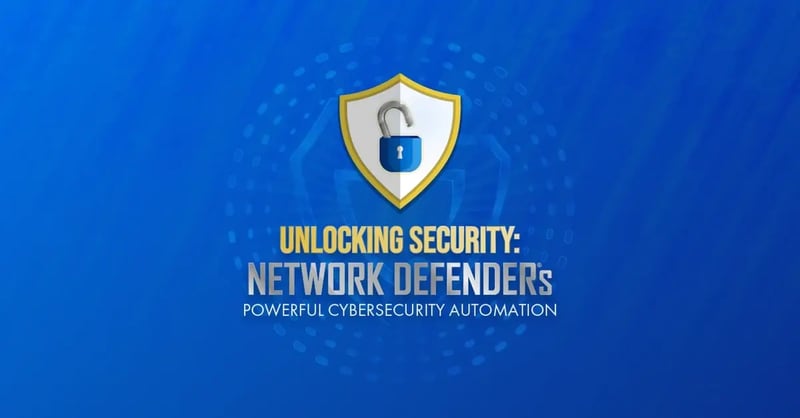 Unlocking Security: Network Defender®'s Powerful Cybersecurity Automation
