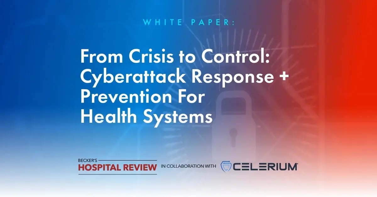 From Crisis to Control: Cyberattack Response + Prevention For Health Systems
