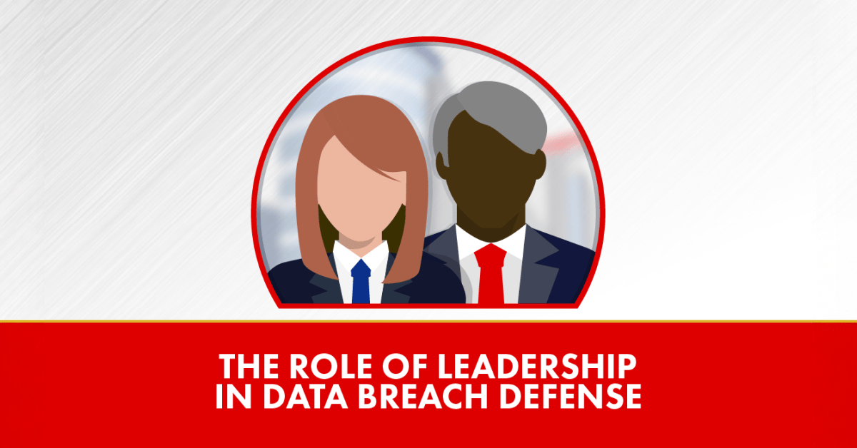 The Role Of Leadership In Data Breach Defense