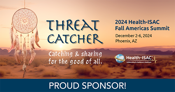 Health-ISAC 2024 Fall Americas Summit: Threat Catcher Catching and Sharing for the Good of All