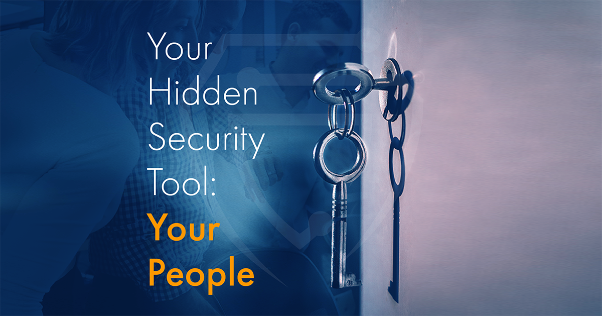 Your Hidden Security Tool: Your People