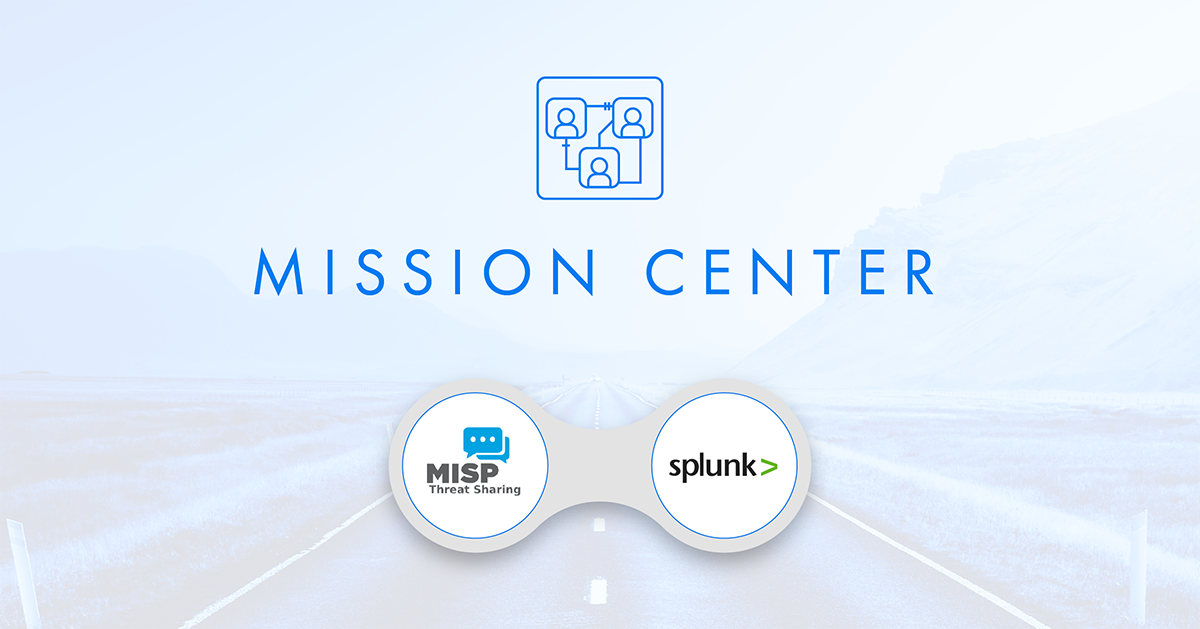 What’s New in Mission Center? Integration with MISP & Splunk and First-Half 2022 Roadmap