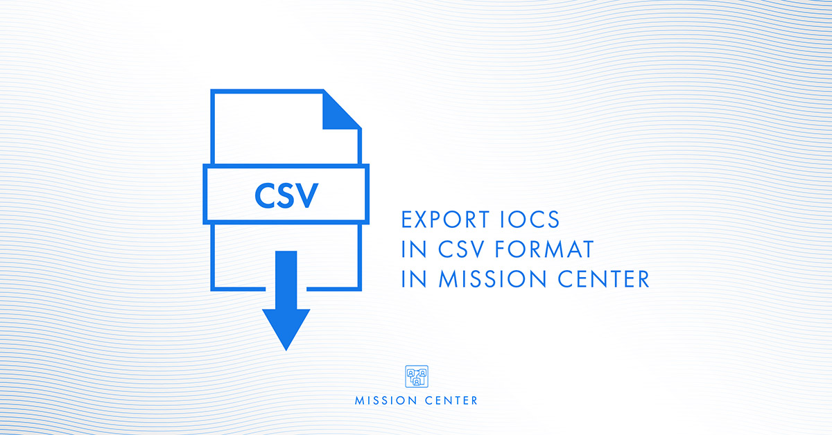 Mission Center Update – Export IOCs in CSV Format