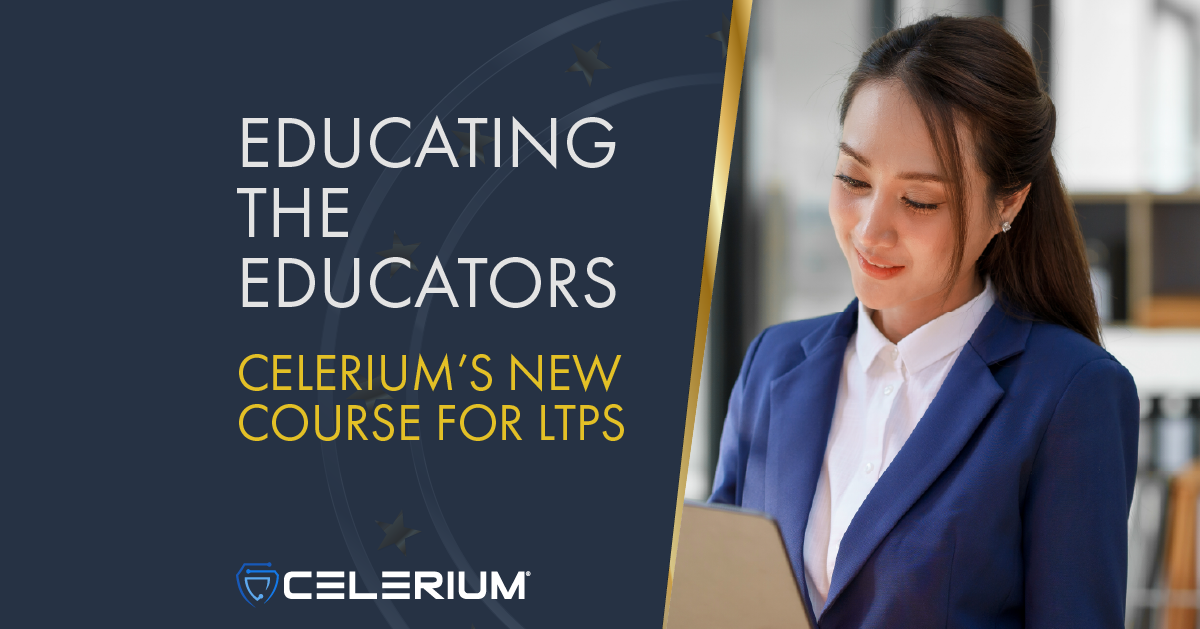 Educating the Educators-- Celerium's New Course for LTPs
