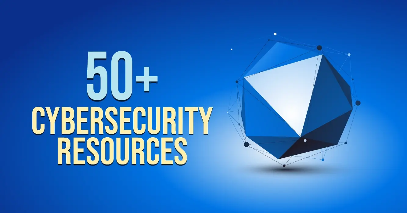 50+ Cybersecurity Resources