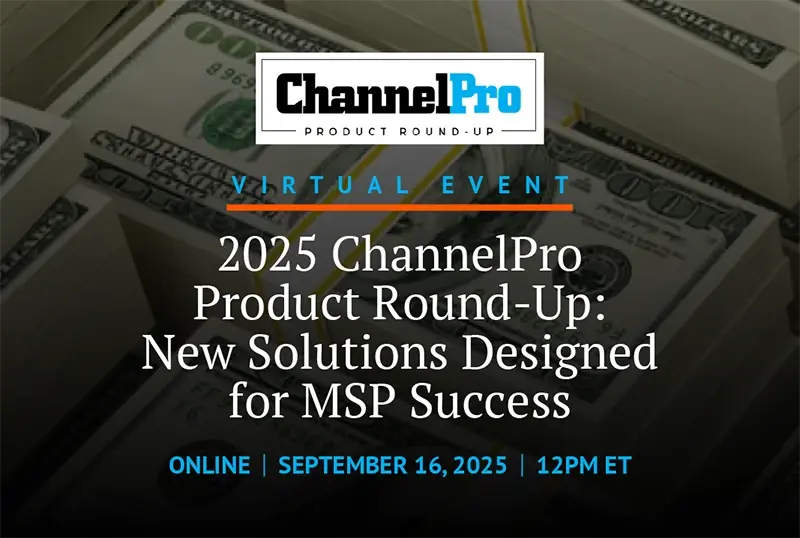 2025 ChannelProProduct Round-Up: New Solutions Designedfor MSP Success