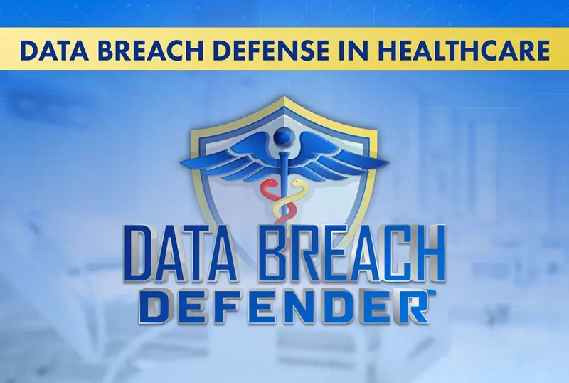 Download - Data Breach Defender for U.S. Hospitals: Strengthen Your Hospital’s Breach Defense