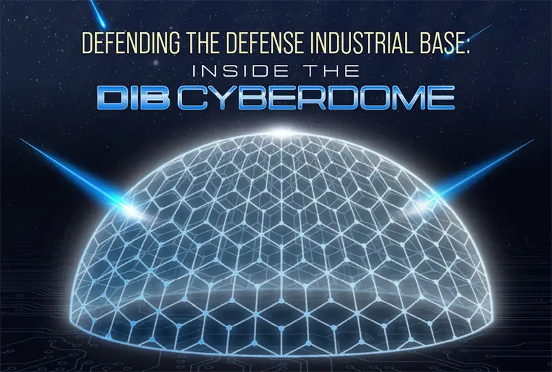 Webinar -Defending the Defense Industrial Base: Inside the DIB CyberDome
