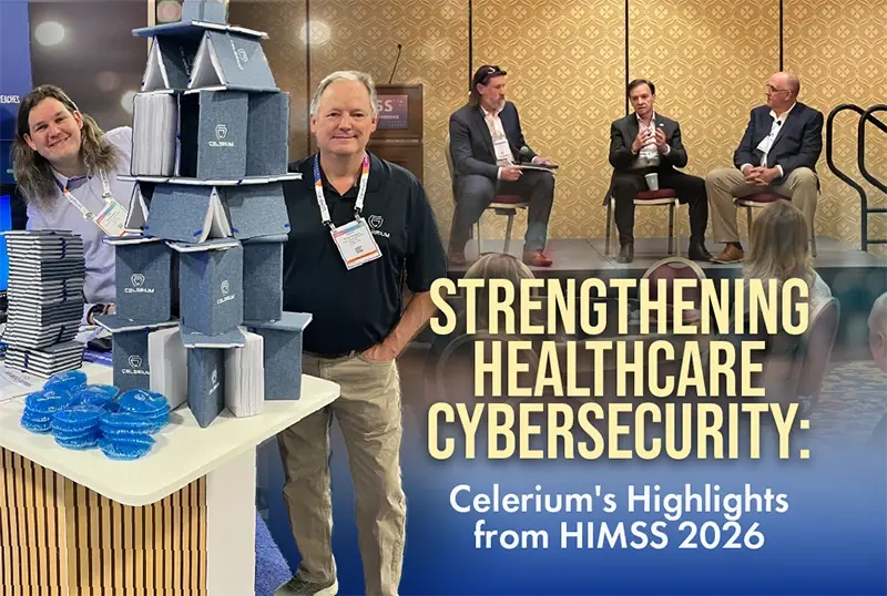 Strengthening Healthcare Cybersecurity: Celerium's Highlights from HIMSS 2026