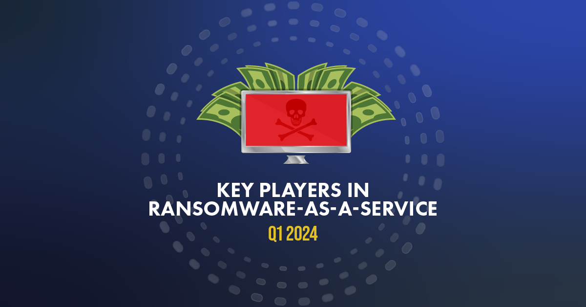 Key Players in Ransomware-as-a-Service Q1 2024