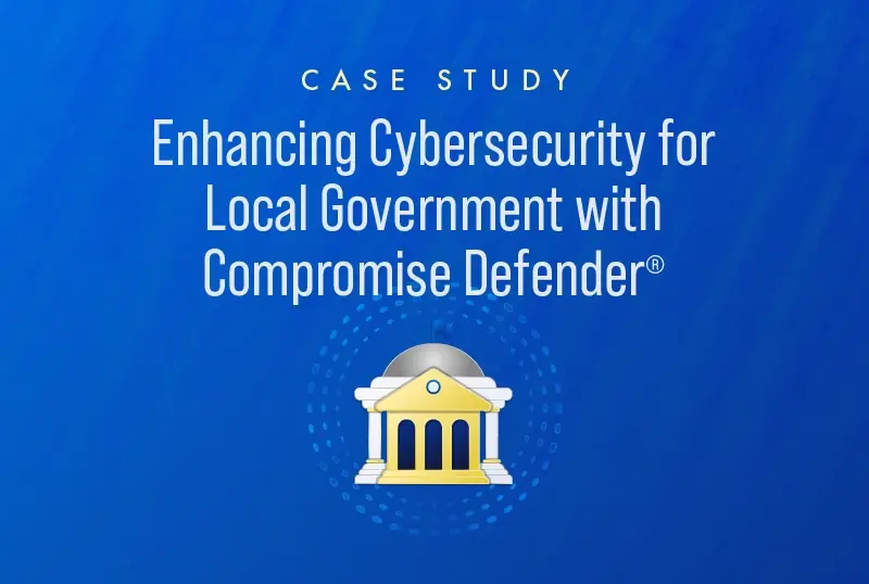 Enhancing Cybersecurity for Local Government with Compromise Defender®