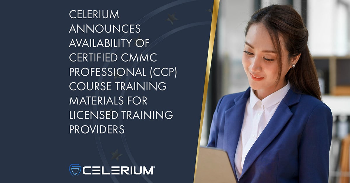 Celerium Announces Availability of Certified CMMC Professional (CCP) Course Training Materials for Licensed Training Providers