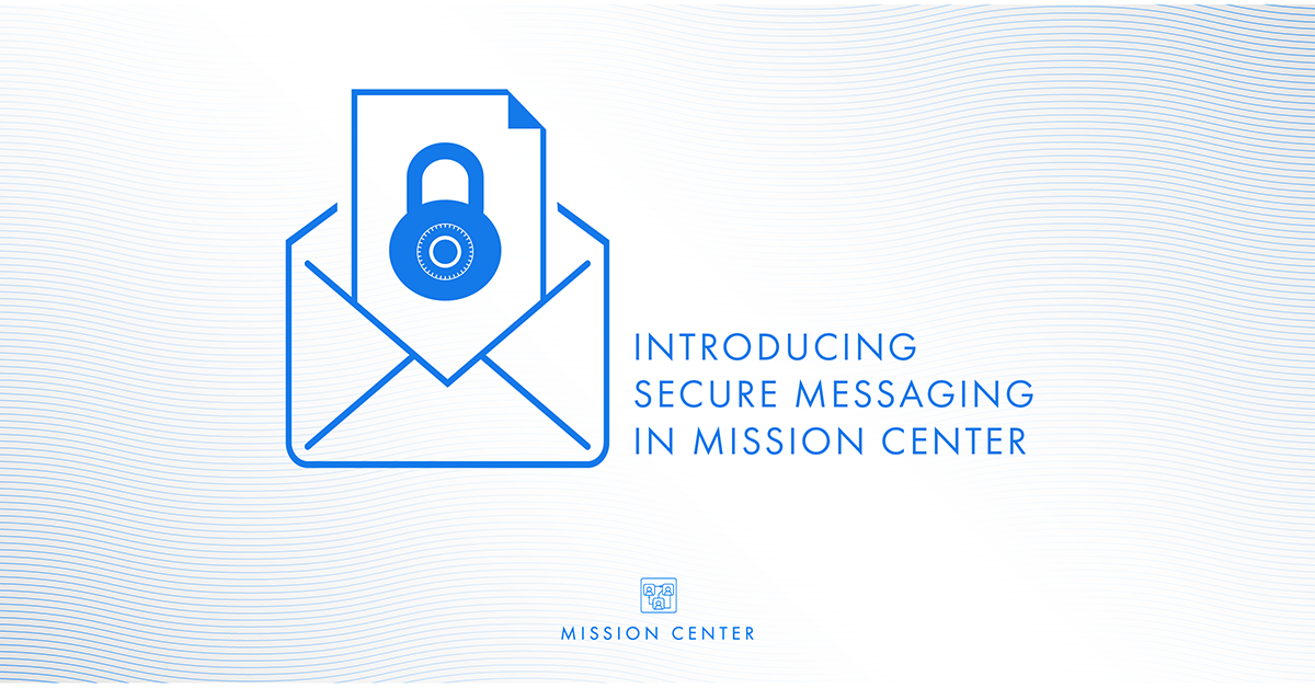 Introducing Secure Messaging in Mission Center
