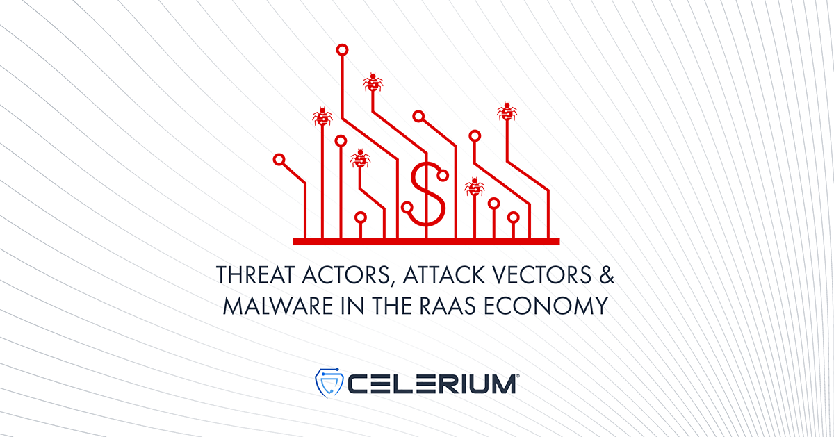 Threat Actors, Attack Vectors & Malware in the Raas Economy