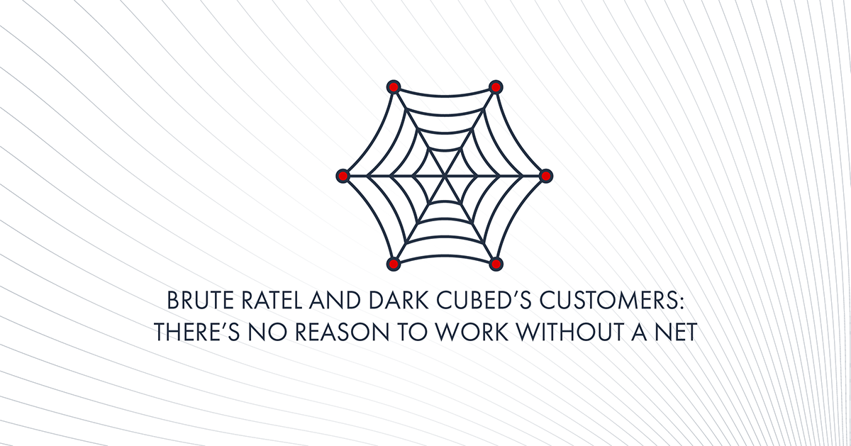 Brute Ratel and Dark Cubed’s Customers: There’s No Reason to Work Without a Net