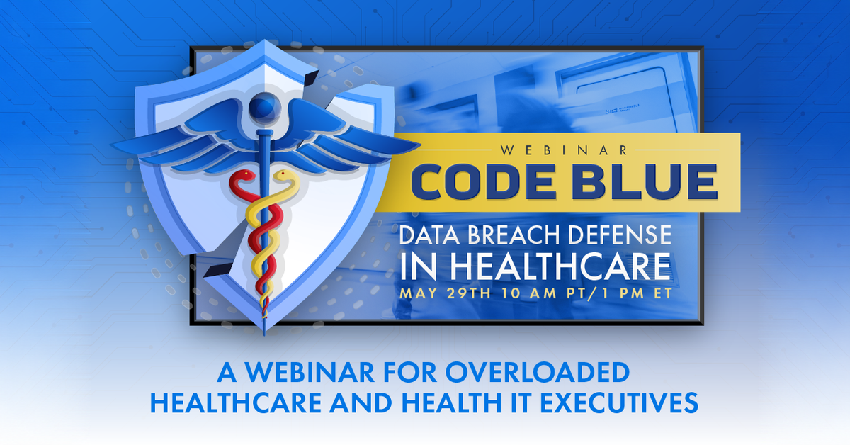Code Blue: Data Breach Defense in Healthcare Webinar
