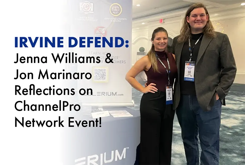 IRVINE DEFEND: Jenna Williams & Jon Marinaro Reflections on ChannelPro Network Event!